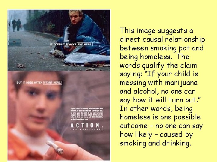 This image suggests a direct causal relationship between smoking pot and being homeless. The