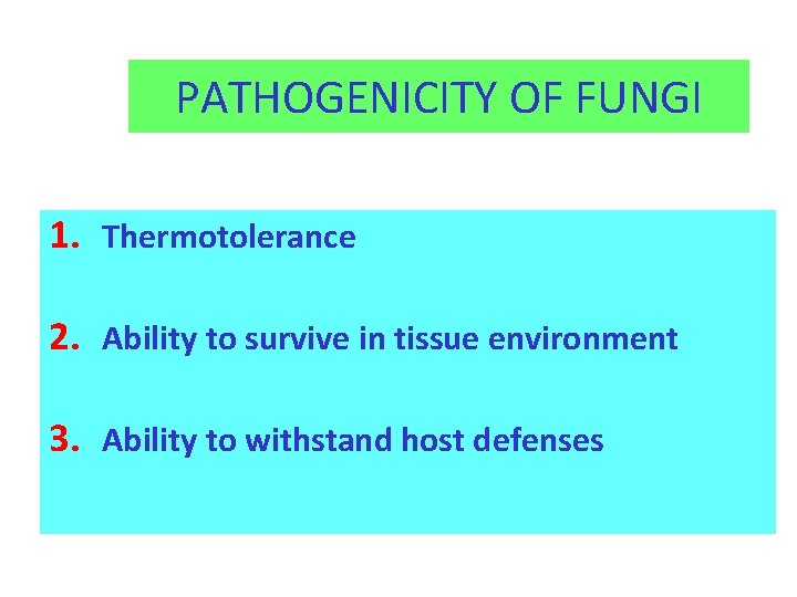 PATHOGENICITY OF FUNGI 1. Thermotolerance 2. Ability to survive in tissue environment 3. Ability