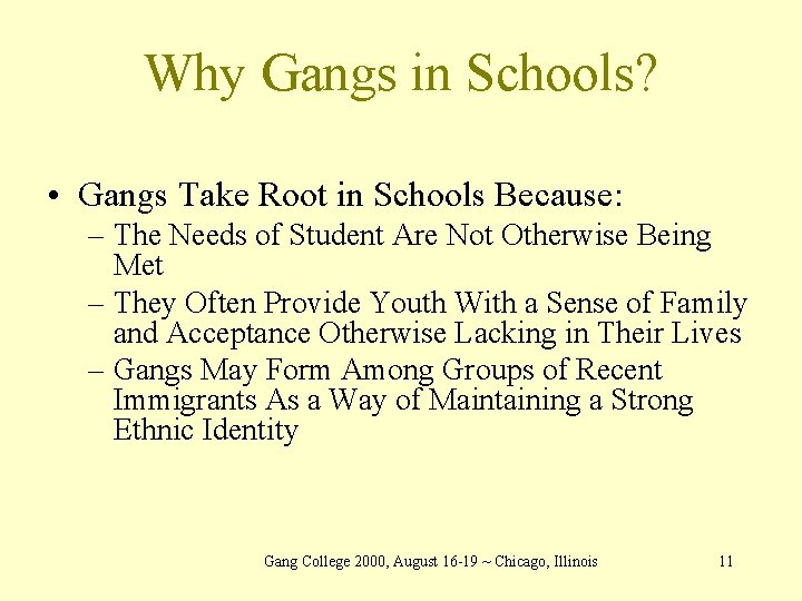 Why Gangs in Schools? • Gangs Take Root in Schools Because: – The Needs