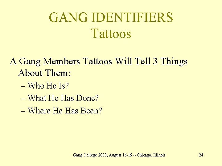 GANG IDENTIFIERS Tattoos A Gang Members Tattoos Will Tell 3 Things About Them: –
