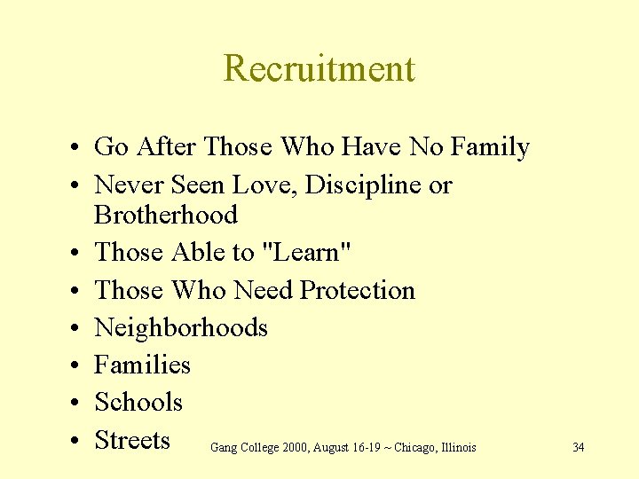 Recruitment • Go After Those Who Have No Family • Never Seen Love, Discipline