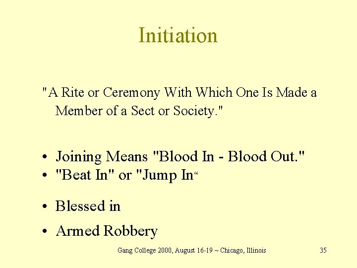 Initiation "A Rite or Ceremony With Which One Is Made a Member of a
