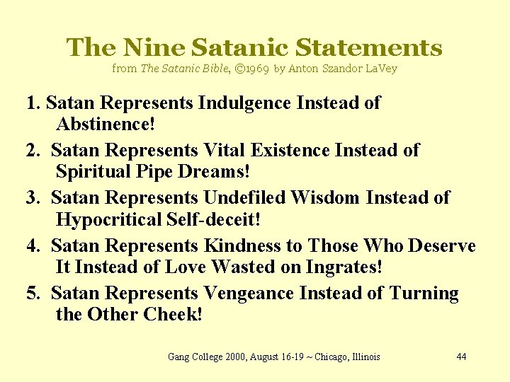 The Nine Satanic Statements from The Satanic Bible, © 1969 by Anton Szandor La.