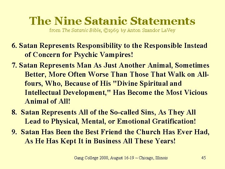 The Nine Satanic Statements from The Satanic Bible, © 1969 by Anton Szandor La.