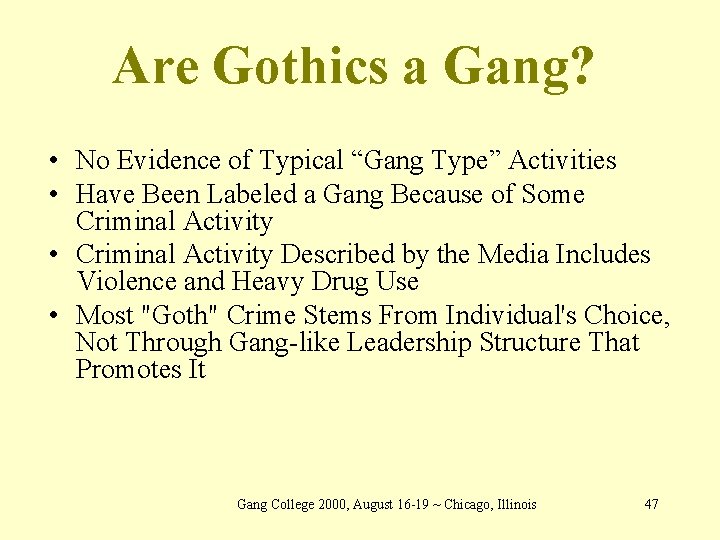 Are Gothics a Gang? • No Evidence of Typical “Gang Type” Activities • Have