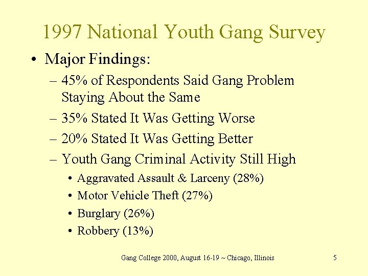 1997 National Youth Gang Survey • Major Findings: – 45% of Respondents Said Gang