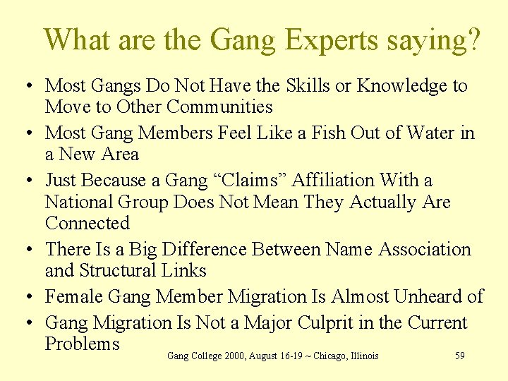 What are the Gang Experts saying? • Most Gangs Do Not Have the Skills