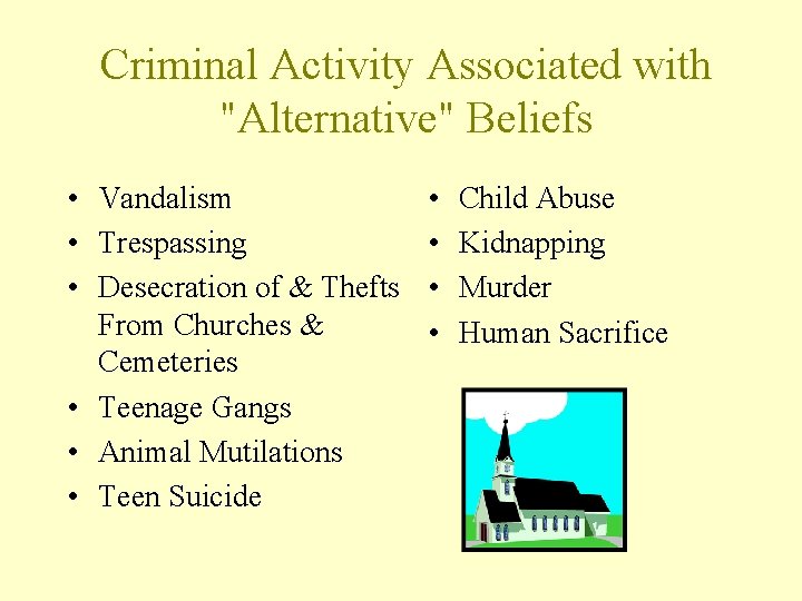 Criminal Activity Associated with "Alternative" Beliefs • Vandalism • Trespassing • Desecration of &