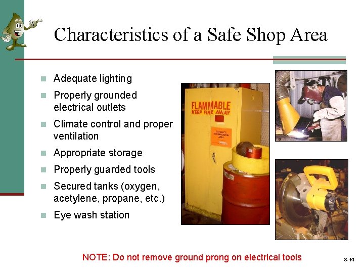 Characteristics of a Safe Shop Area n Adequate lighting n Properly grounded electrical outlets