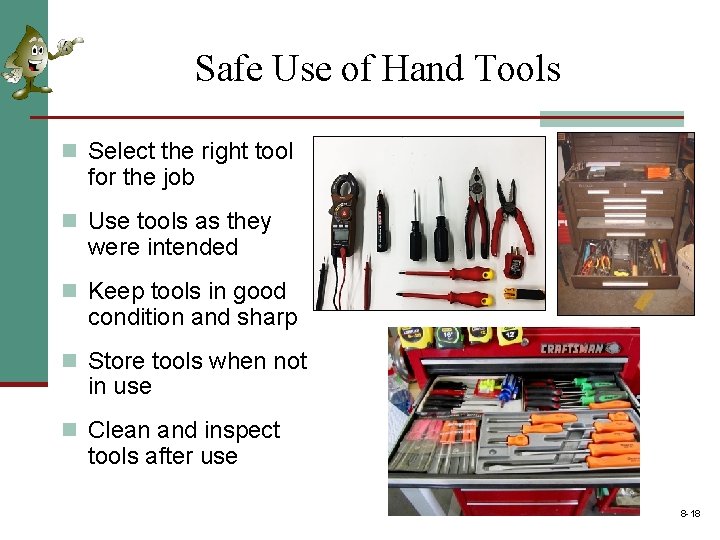 Safe Use of Hand Tools n Select the right tool for the job n