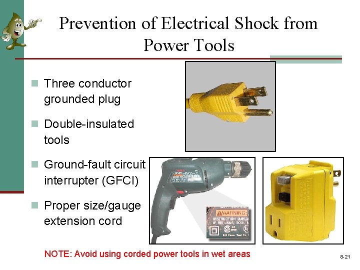 Prevention of Electrical Shock from Power Tools n Three conductor grounded plug n Double-insulated