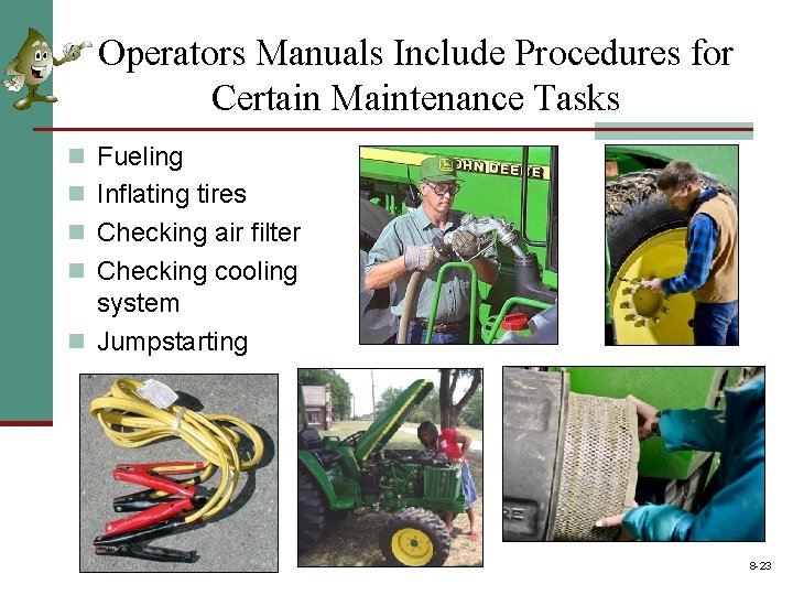 Operators Manuals Include Procedures for Certain Maintenance Tasks n Fueling n Inflating tires n