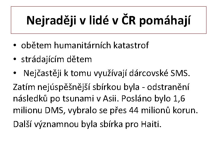 Nejraději v lidé v ČR pomáhají • obětem humanitárních katastrof • strádajícím dětem •