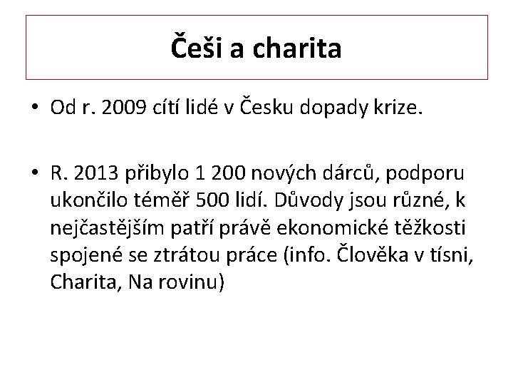 Češi a charita • Od r. 2009 cítí lidé v Česku dopady krize. •