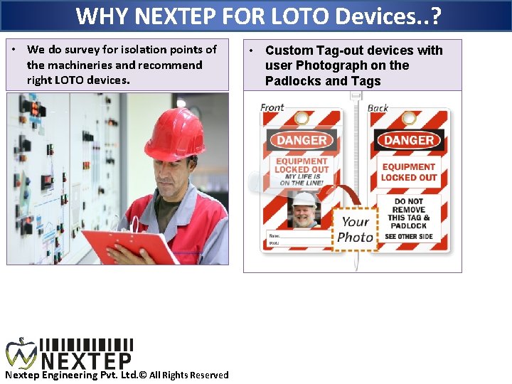 WHY NEXTEP FOR LOTO Devices. . ? • We do survey for isolation points