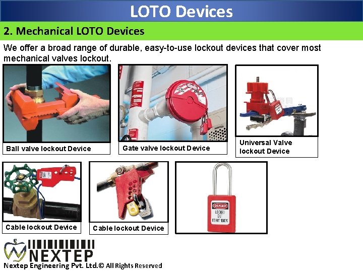 LOTO Devices 2. Mechanical LOTO Devices We offer a broad range of durable, easy-to-use