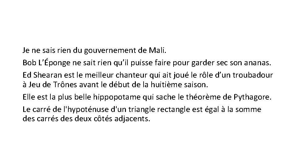 Je ne sais rien du gouvernement de Mali. Bob L’Éponge ne sait rien qu’il