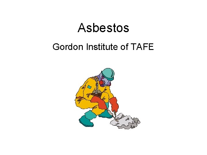 Asbestos Gordon Institute of TAFE 