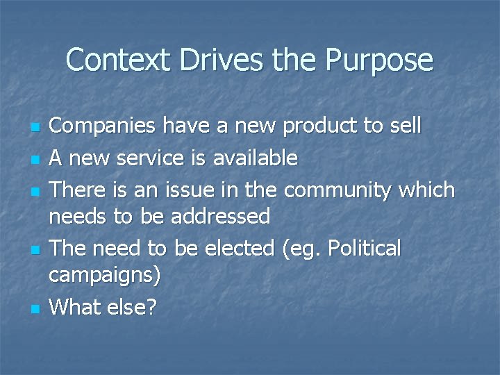 Context Drives the Purpose n n n Companies have a new product to sell