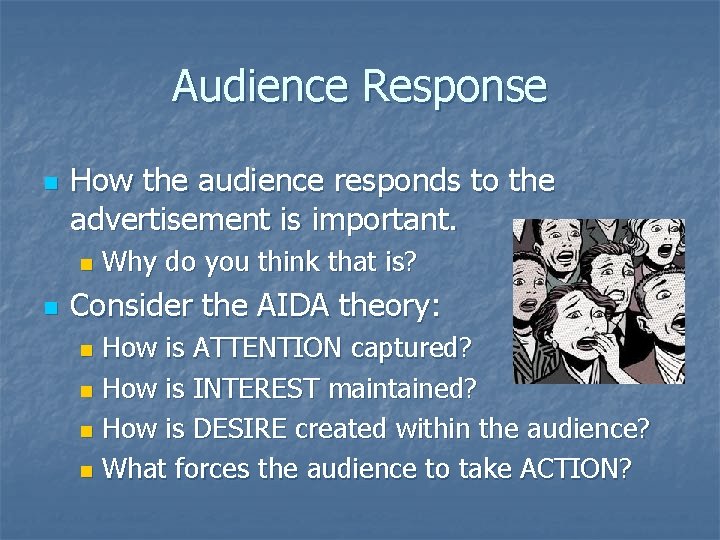 Audience Response n How the audience responds to the advertisement is important. n n