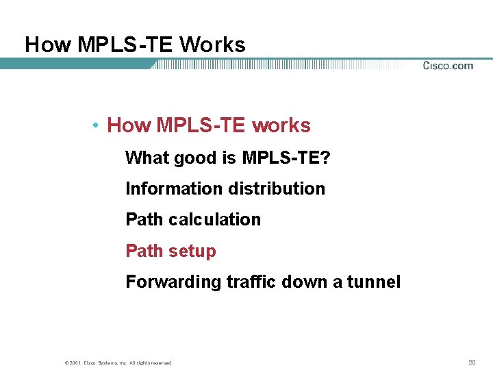 How MPLS-TE Works • How MPLS-TE works What good is MPLS-TE? Information distribution Path