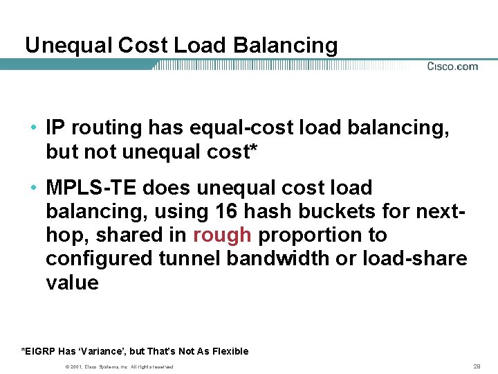 Unequal Cost Load Balancing • IP routing has equal-cost load balancing, but not unequal