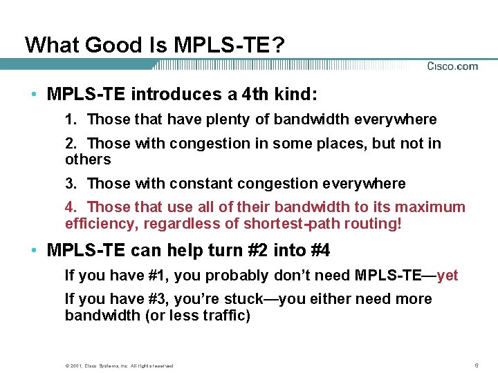 What Good Is MPLS-TE? • MPLS-TE introduces a 4 th kind: 1. Those that