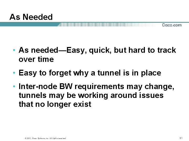 As Needed • As needed—Easy, quick, but hard to track over time • Easy