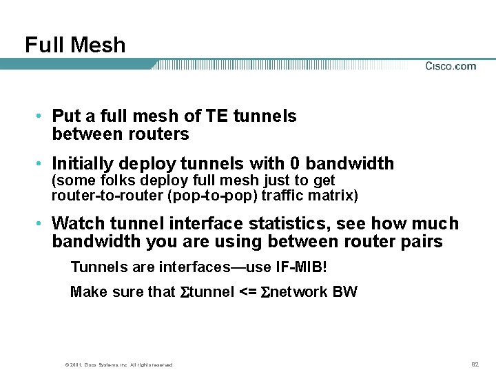 Full Mesh • Put a full mesh of TE tunnels between routers • Initially