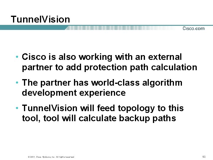 Tunnel. Vision • Cisco is also working with an external partner to add protection