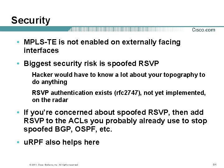 Security • MPLS-TE is not enabled on externally facing interfaces • Biggest security risk