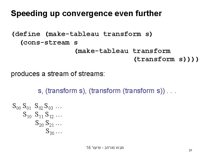 Speeding up convergence even further (define (make-tableau transform s) (cons-stream s (make-tableau transform (transform