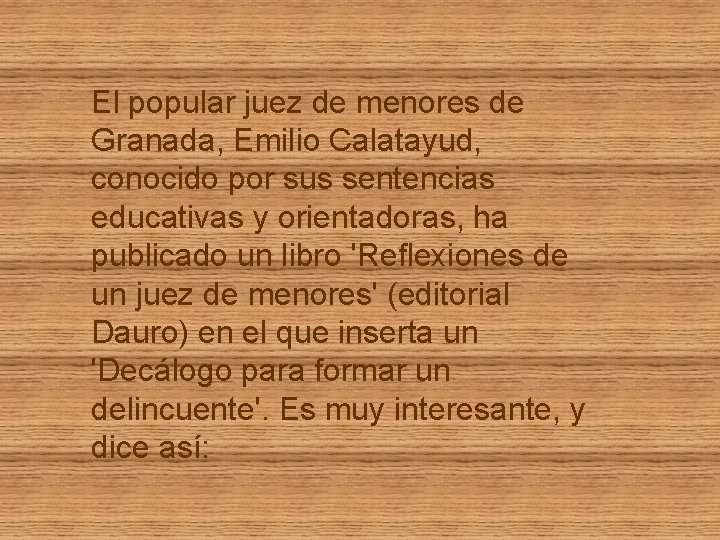 El popular juez de menores de Granada, Emilio Calatayud, conocido por sus sentencias educativas