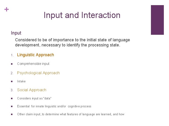 + Input and Interaction Input Considered to be of importance to the initial state + Input and Interaction Input Considered to be of importance to the initial state