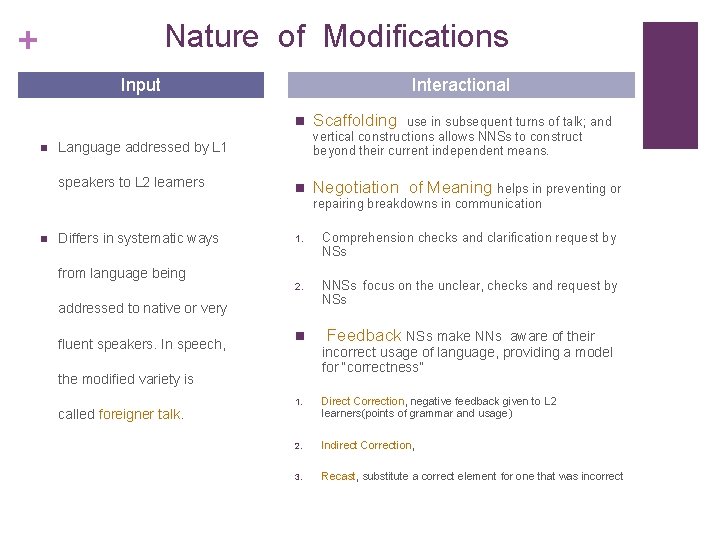 Nature of Modifications + Input n Interactional n Scaffolding n Negotiation of Meaning helps Nature of Modifications + Input n Interactional n Scaffolding n Negotiation of Meaning helps