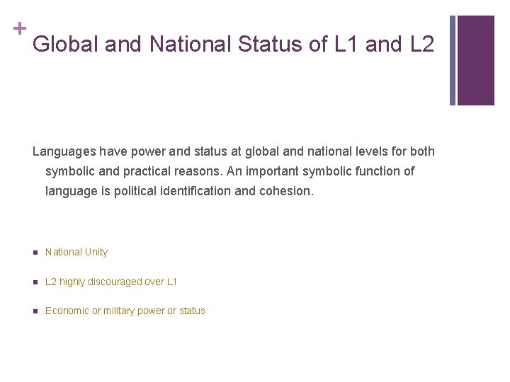 + Global and National Status of L 1 and L 2 Languages have power + Global and National Status of L 1 and L 2 Languages have power