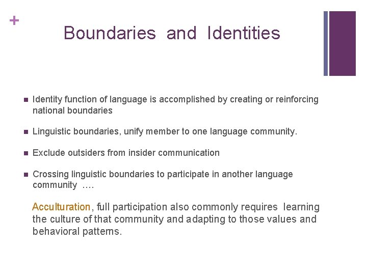 + Boundaries and Identities n Identity function of language is accomplished by creating or + Boundaries and Identities n Identity function of language is accomplished by creating or