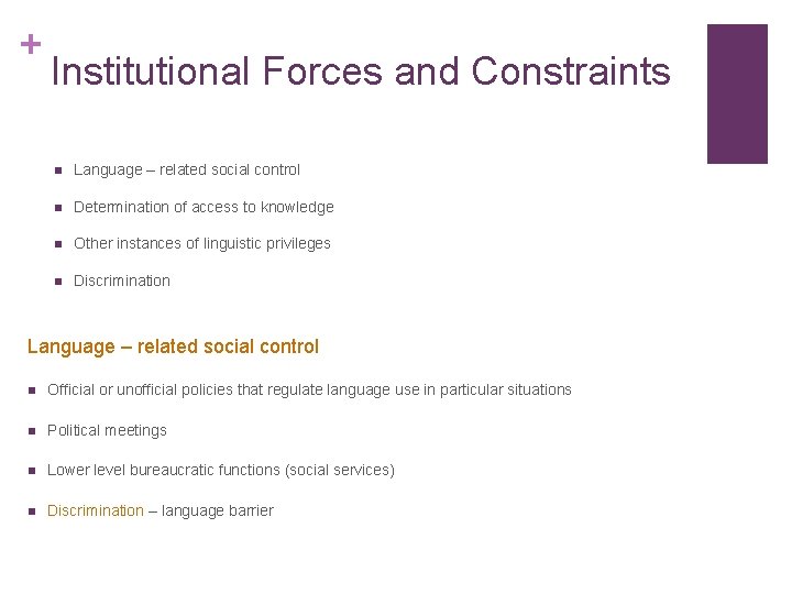 + Institutional Forces and Constraints n Language – related social control n Determination of + Institutional Forces and Constraints n Language – related social control n Determination of