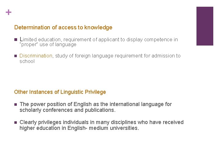 + Determination of access to knowledge n Limited education, requirement of applicant to display + Determination of access to knowledge n Limited education, requirement of applicant to display