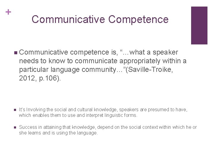+ Communicative Competence n Communicative competence is, “…what a speaker needs to know to + Communicative Competence n Communicative competence is, “…what a speaker needs to know to