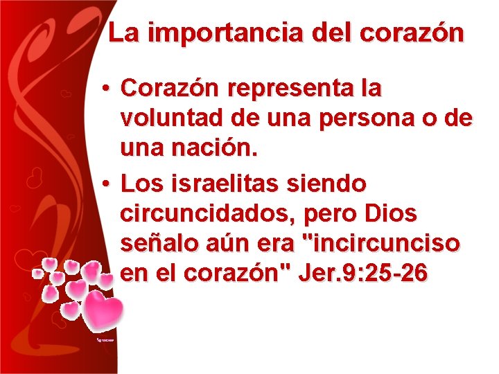 La importancia del corazón • Corazón representa la voluntad de una persona o de