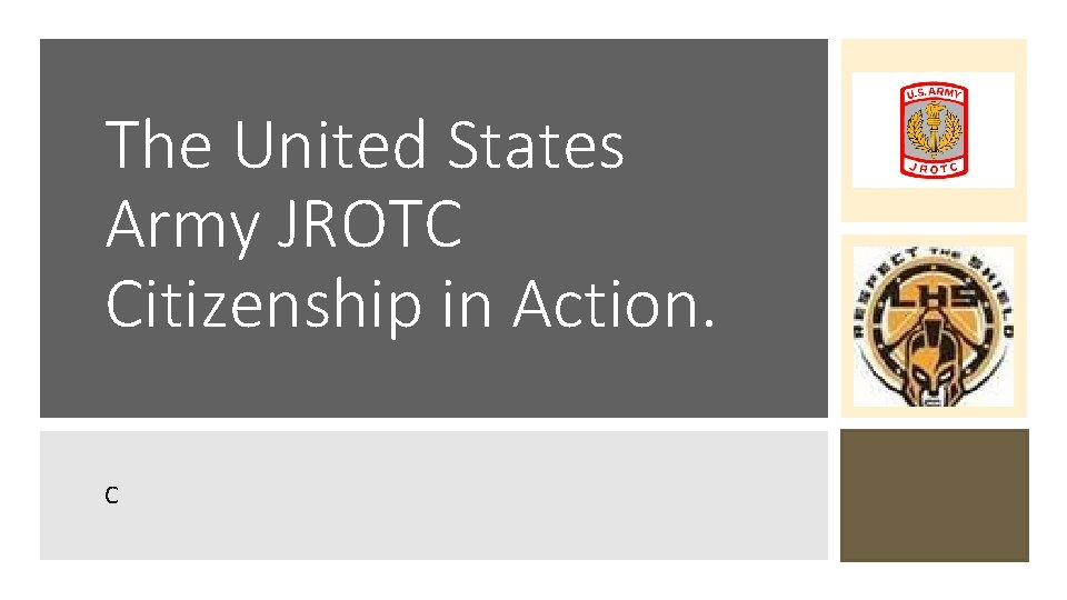 The United States Army JROTC Citizenship in Action. C 