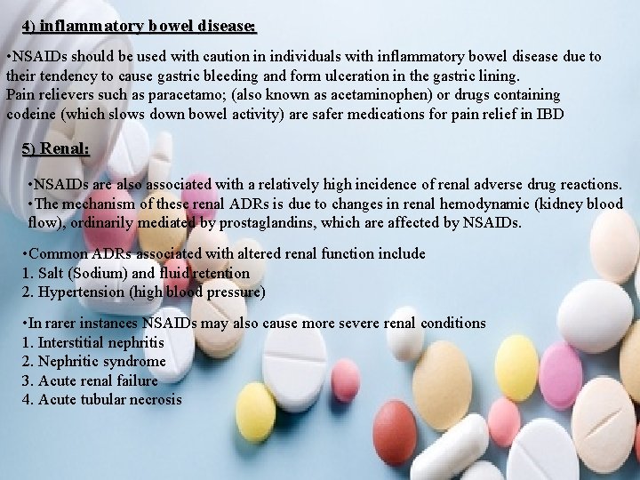 4) inflammatory bowel disease: • NSAIDs should be used with caution in individuals with