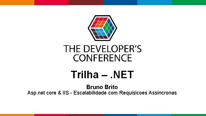 Trilha –. NET Bruno Brito Asp. net core & IIS - Escalabilidade com Requisicoes