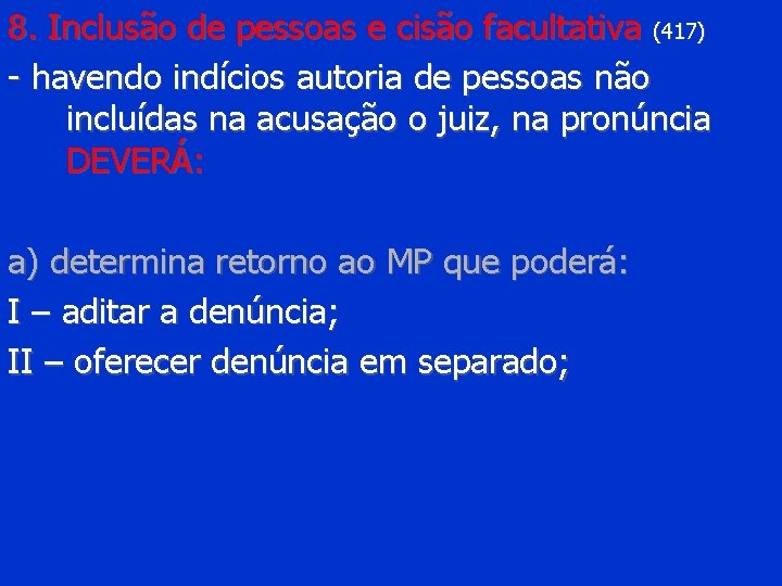 8. Inclusão de pessoas e cisão facultativa (417) - havendo indícios autoria de pessoas