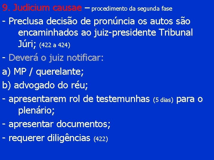 9. Judicium causae – procedimento da segunda fase - Preclusa decisão de pronúncia os