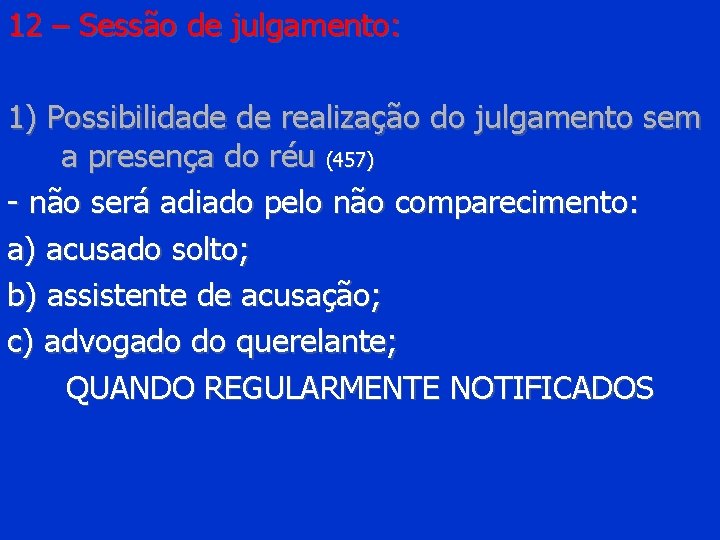 12 – Sessão de julgamento: 1) Possibilidade de realização do julgamento sem a presença