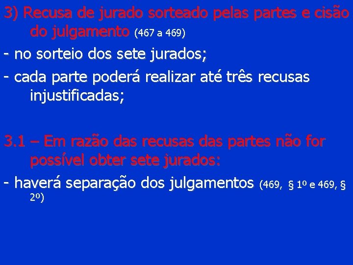 3) Recusa de jurado sorteado pelas partes e cisão do julgamento (467 a 469)