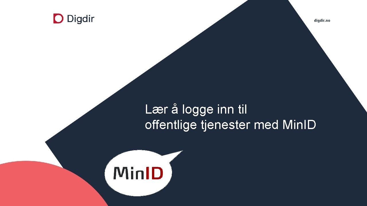 digdir. no Lær å logge inn til offentlige tjenester med Min. ID 