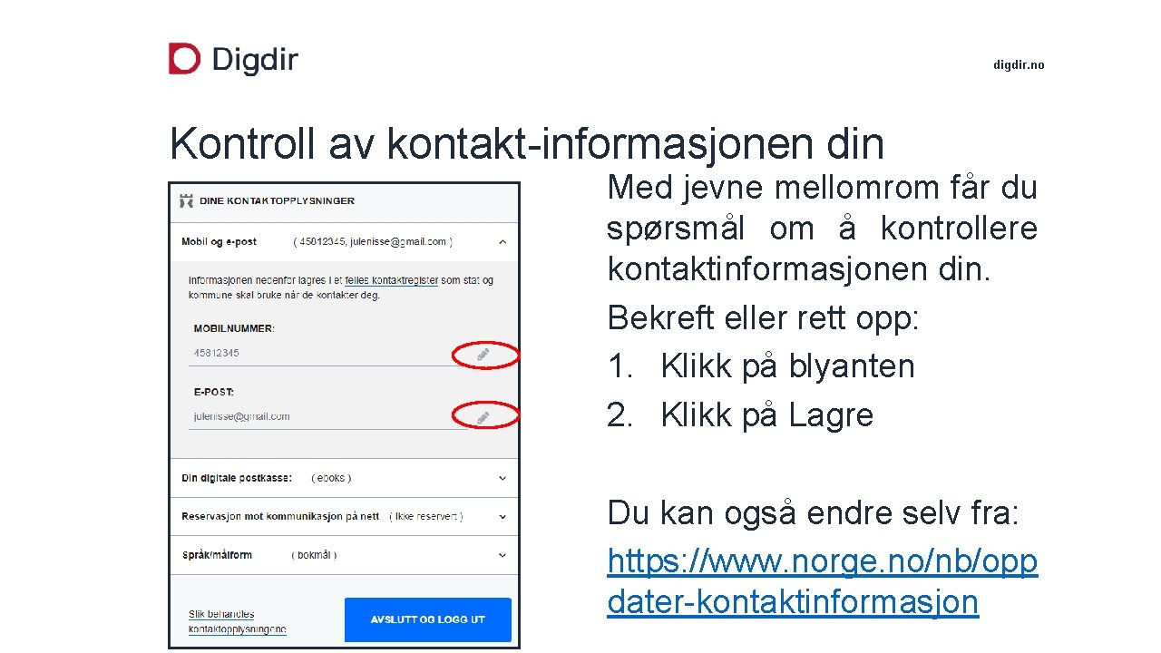 digdir. no Kontroll av kontakt-informasjonen din Med jevne mellomrom får du spørsmål om å